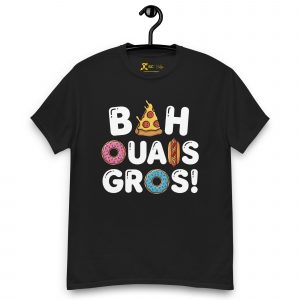 T-shirt "Bah Ouais Gros !"